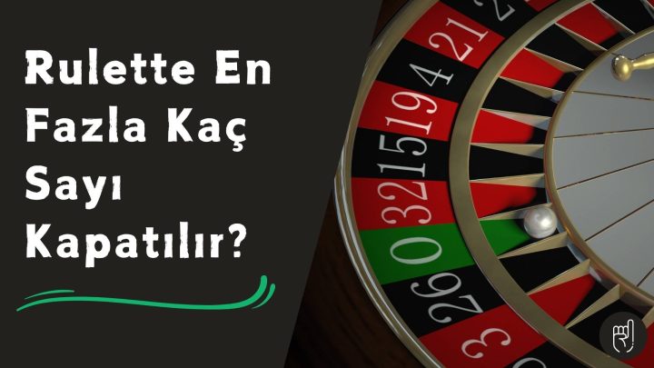 Rulette En Fazla Kaç Sayı Kapatılır